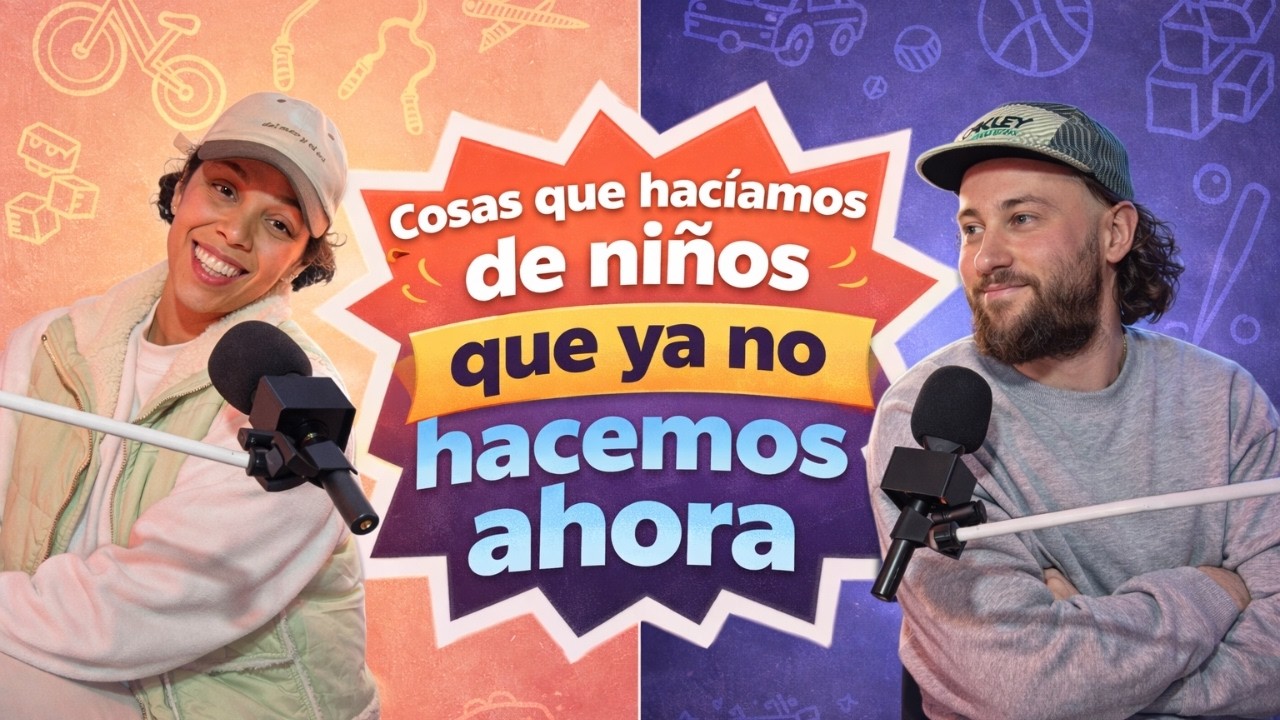 Hablemos un rato Ep. 3 | Cosas que haciamos de niños...  y ya no