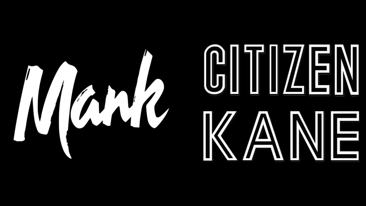 Mank vs Citizen Kane (Possibly final episode)
