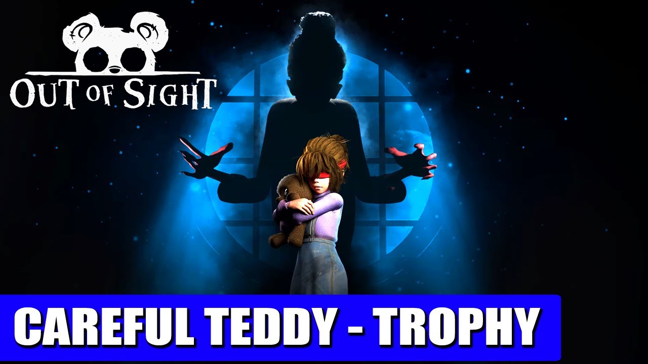 OUT OF SIGHT: Careful Teddy! Trophy Guide