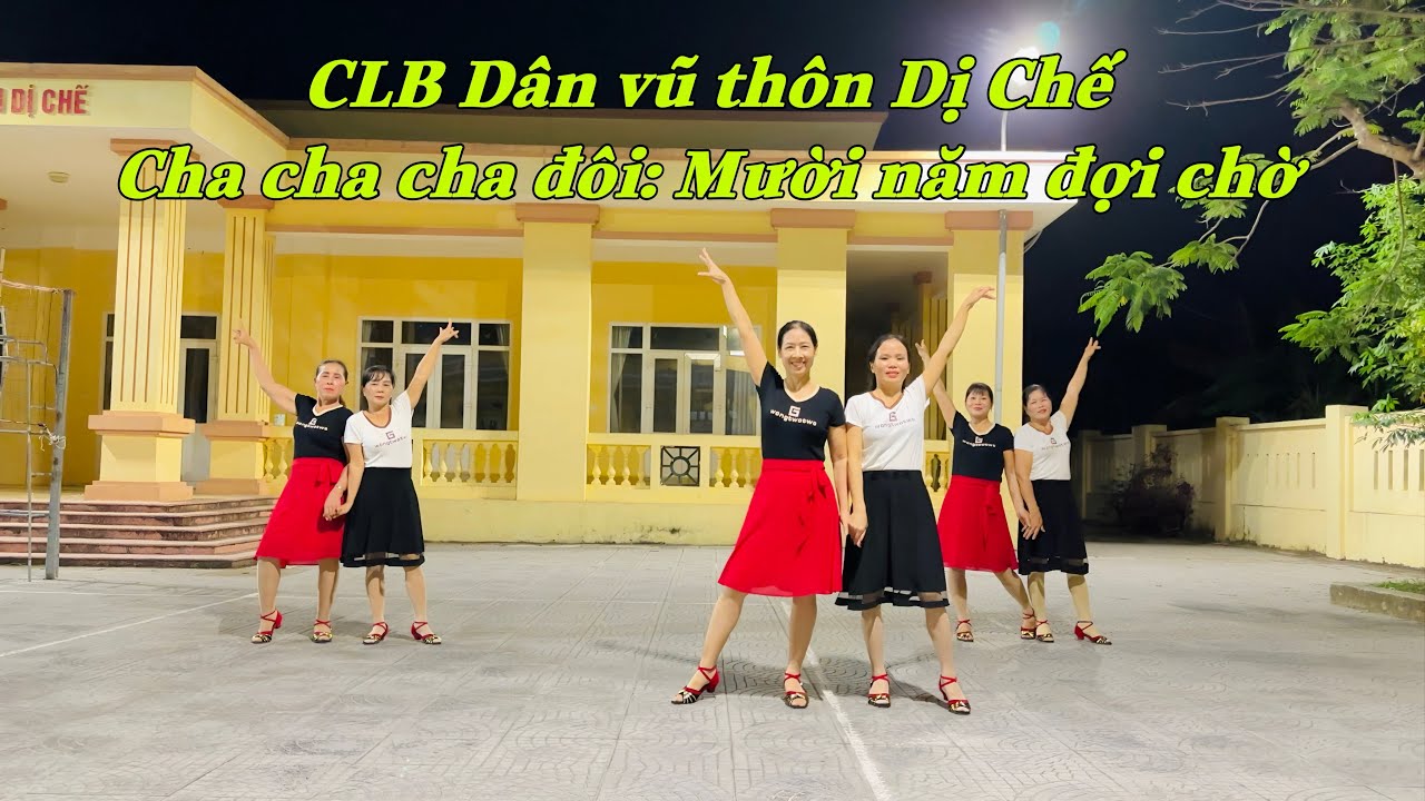 Mười năm đợi chờ | Cha cha cha đôi | CLB Dân vũ thôn Dị Chế - Dị Chế - Tiên Lữ - Hưng Yên