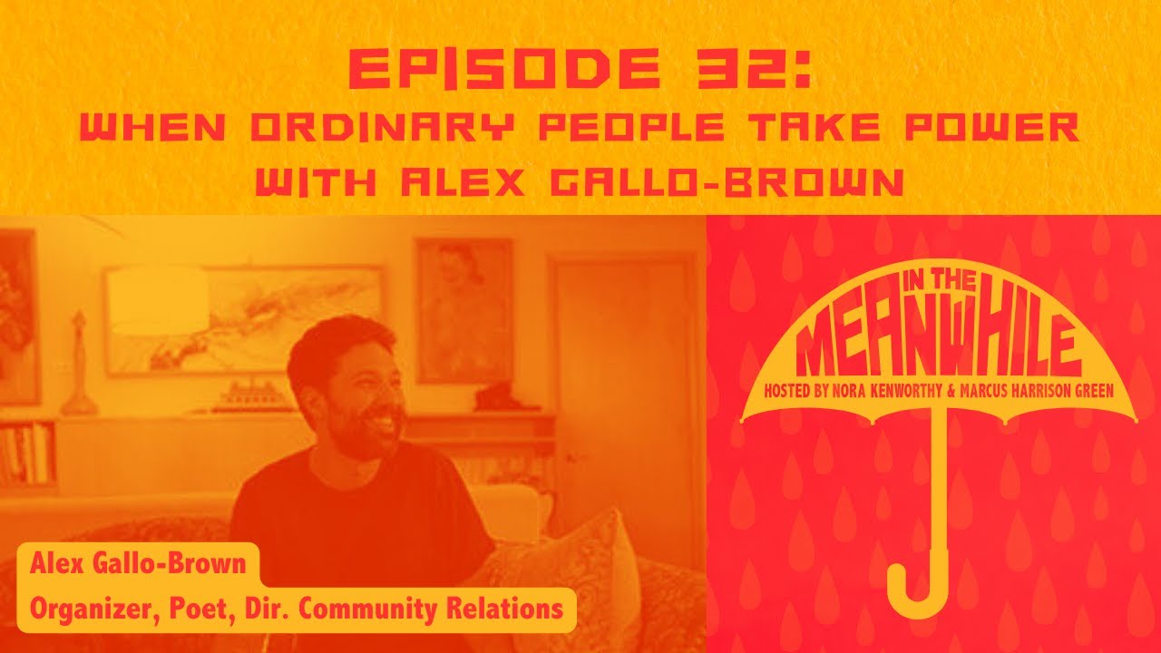 Ep 32: When Ordinary People Take Power with Katie Wilson Campaign Manager Alex Gallo-Brown