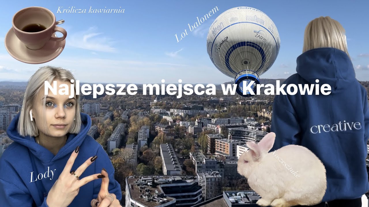 Sprawdzam najlepsze miejsca w Krakowie/ lot balonem, królicza kawiarnia, good lood