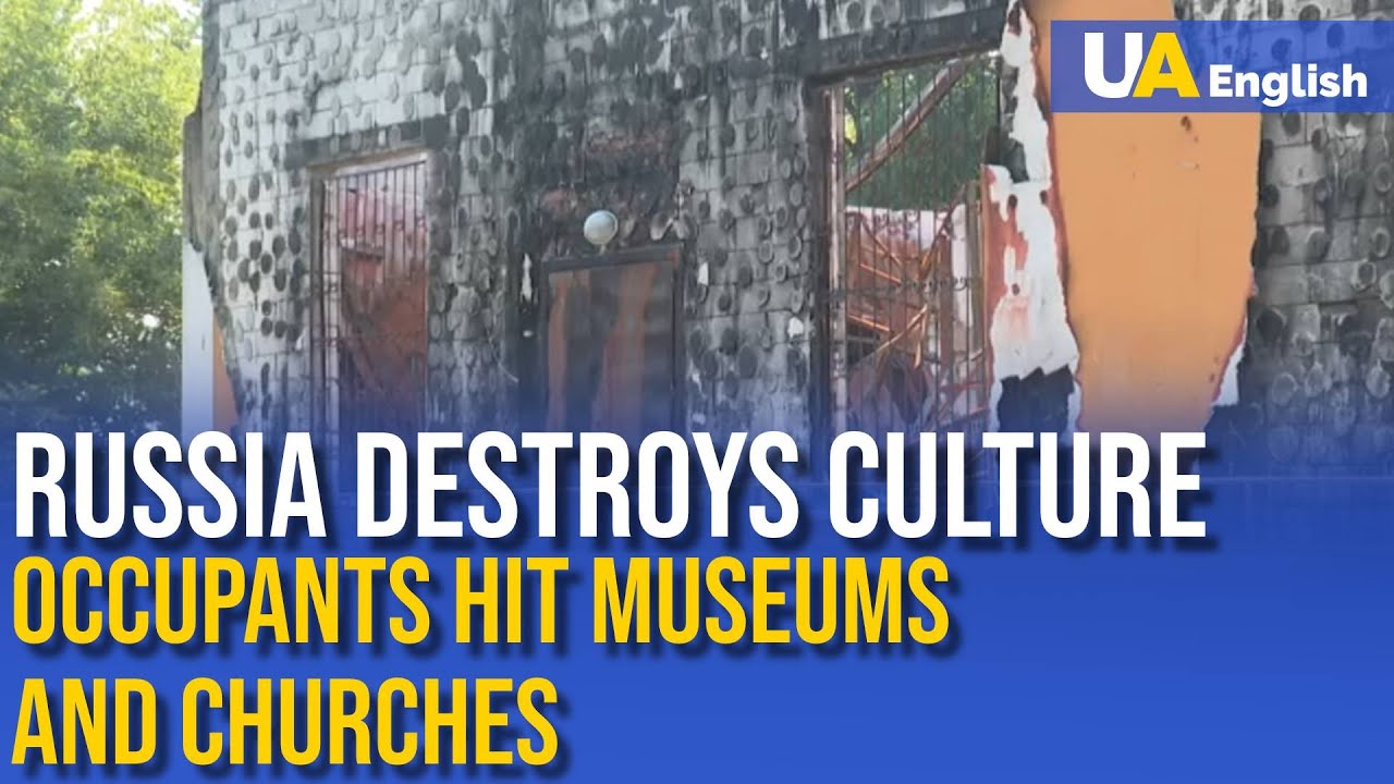 Russia is trying to destroy the cultural heritage of Ukraine