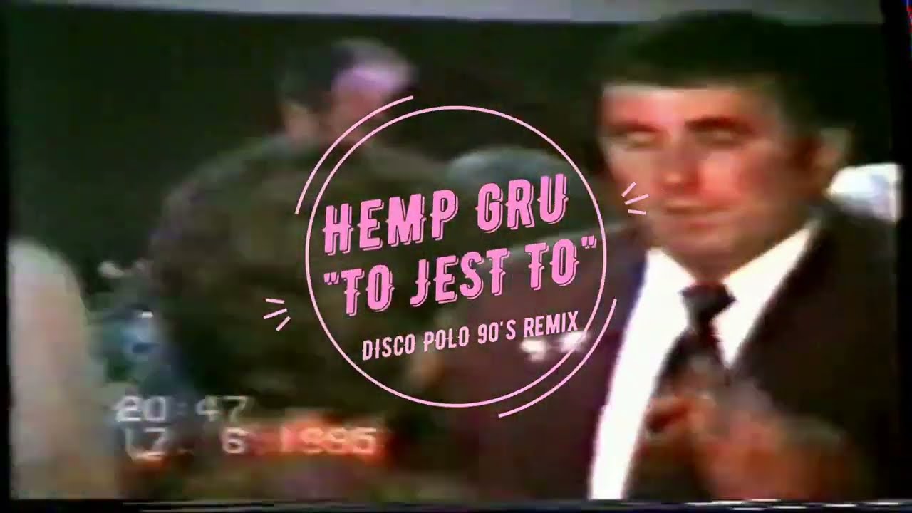HEMP GRU - TO JEST TO (DISCO POLO 90's REMIX)