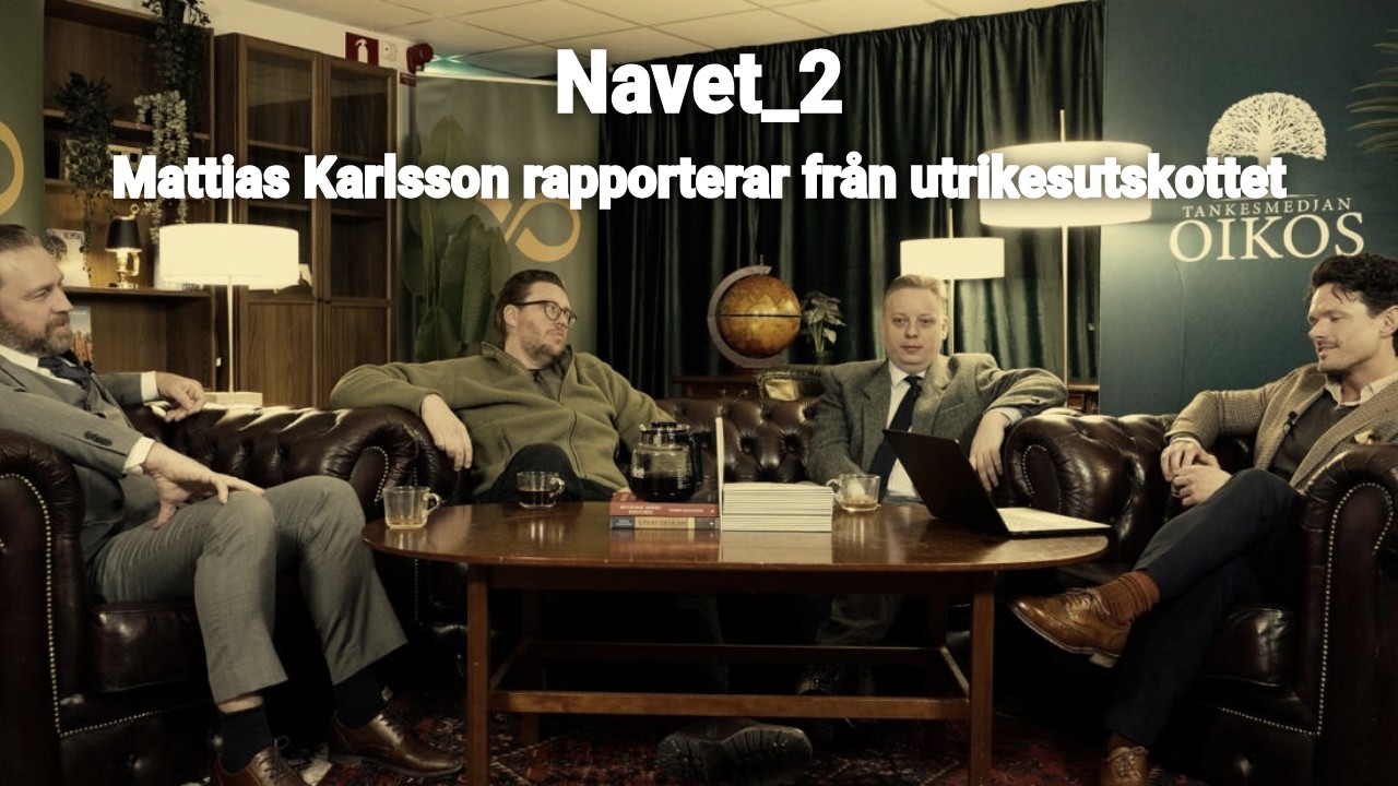 Navet 2 – Mattias Karlsson rapporterar från utrikesutskottet, Arvid tycker synd om oljebolag i Texas