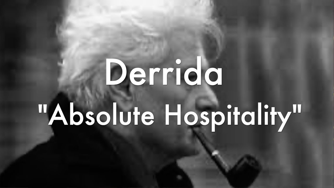 Jacques Derrida on Absolute Hospitality