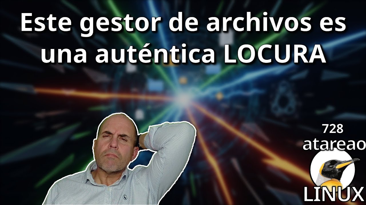 728 - Este gestor de archivos es una auténtica LOCURA