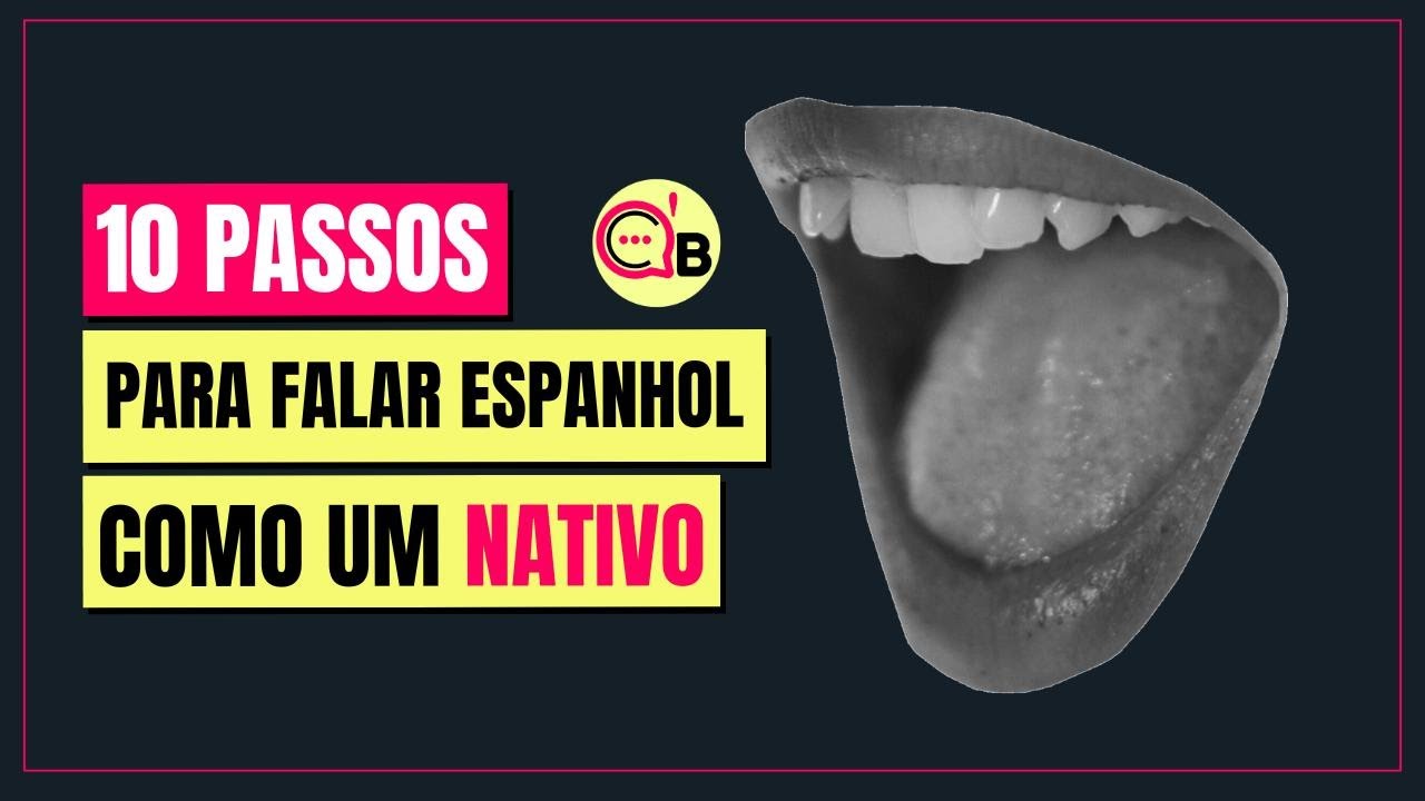10 Passos para Falar Espanhol como um Nativo