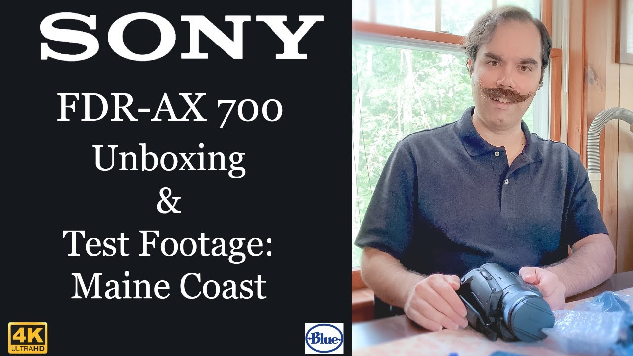 Sony FDR-AX 700 - Unboxing - Test Footage: Maine Coast