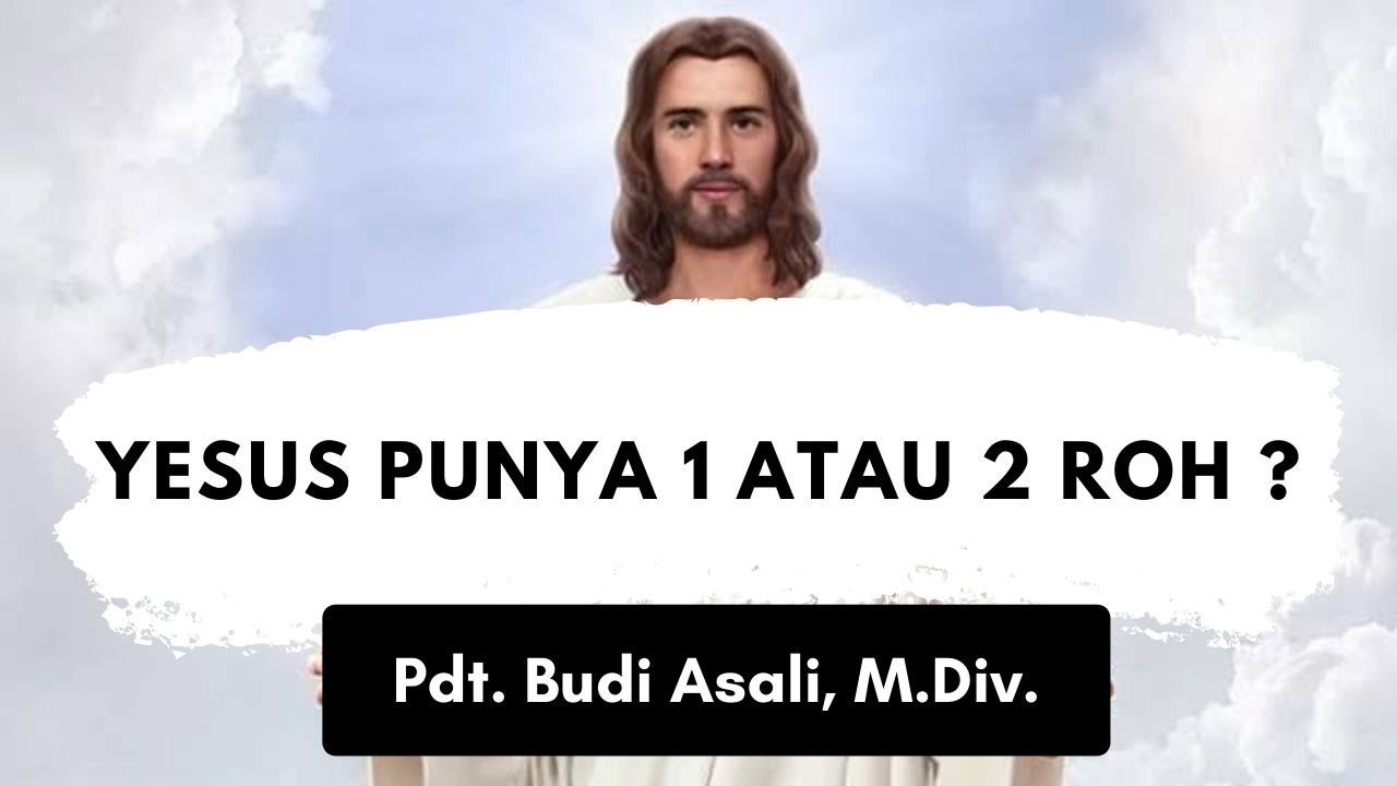 Yesus punya 1 atau 2 roh? Pribadi vs hakekat