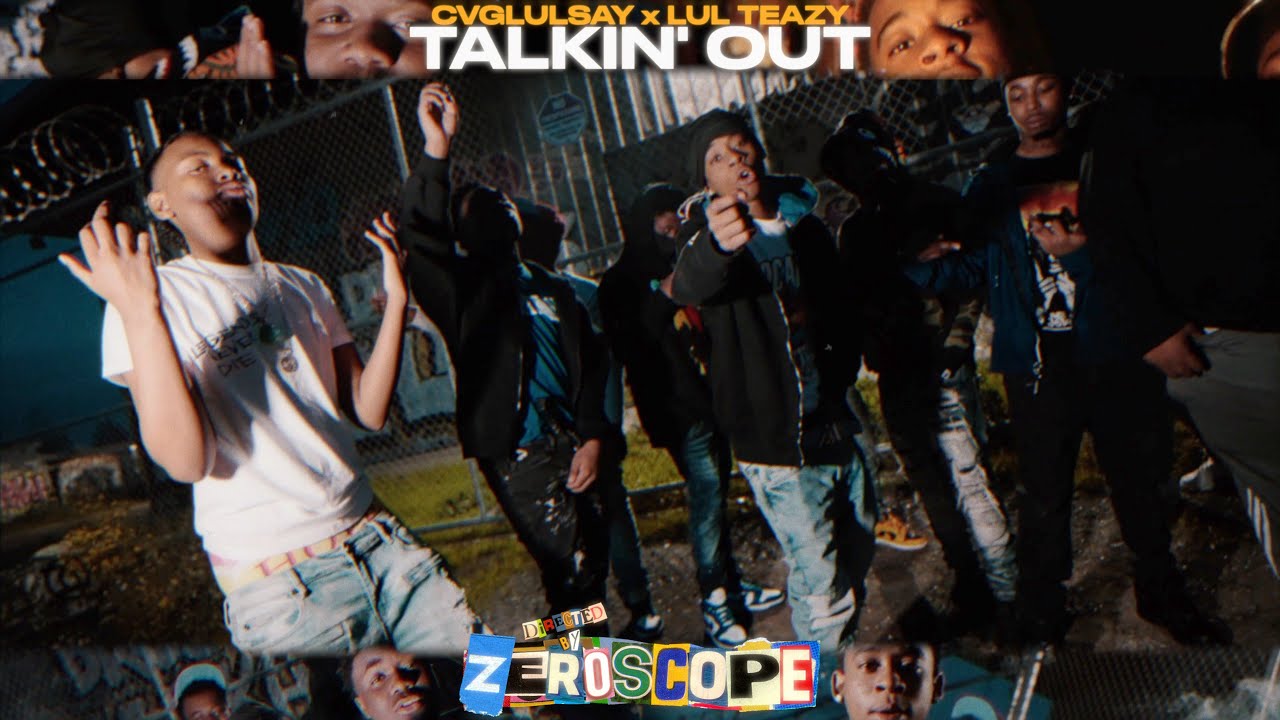 CVGLulSay x Lul Teazy - Talkin' Out (Official Music Video)