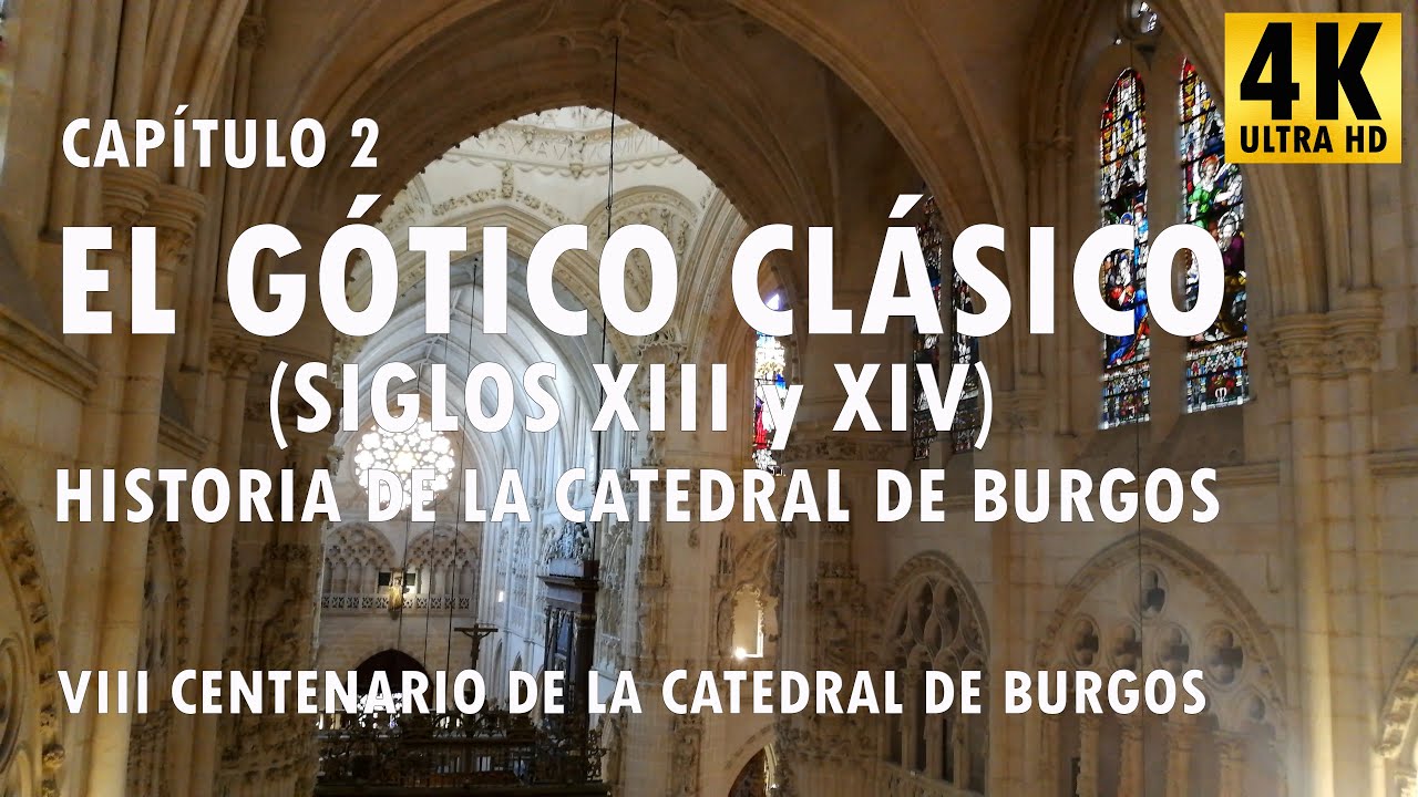 02 Historia de la Catedral de Burgos - Gótico Clásico (Siglos XIII y XIV)