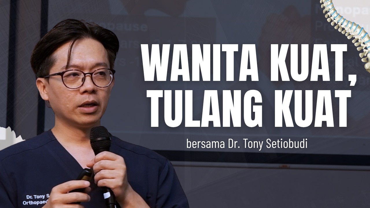 💪 WANITA KUAT, TULANG KUAT 💪 | DR TONY SETIOBUDI