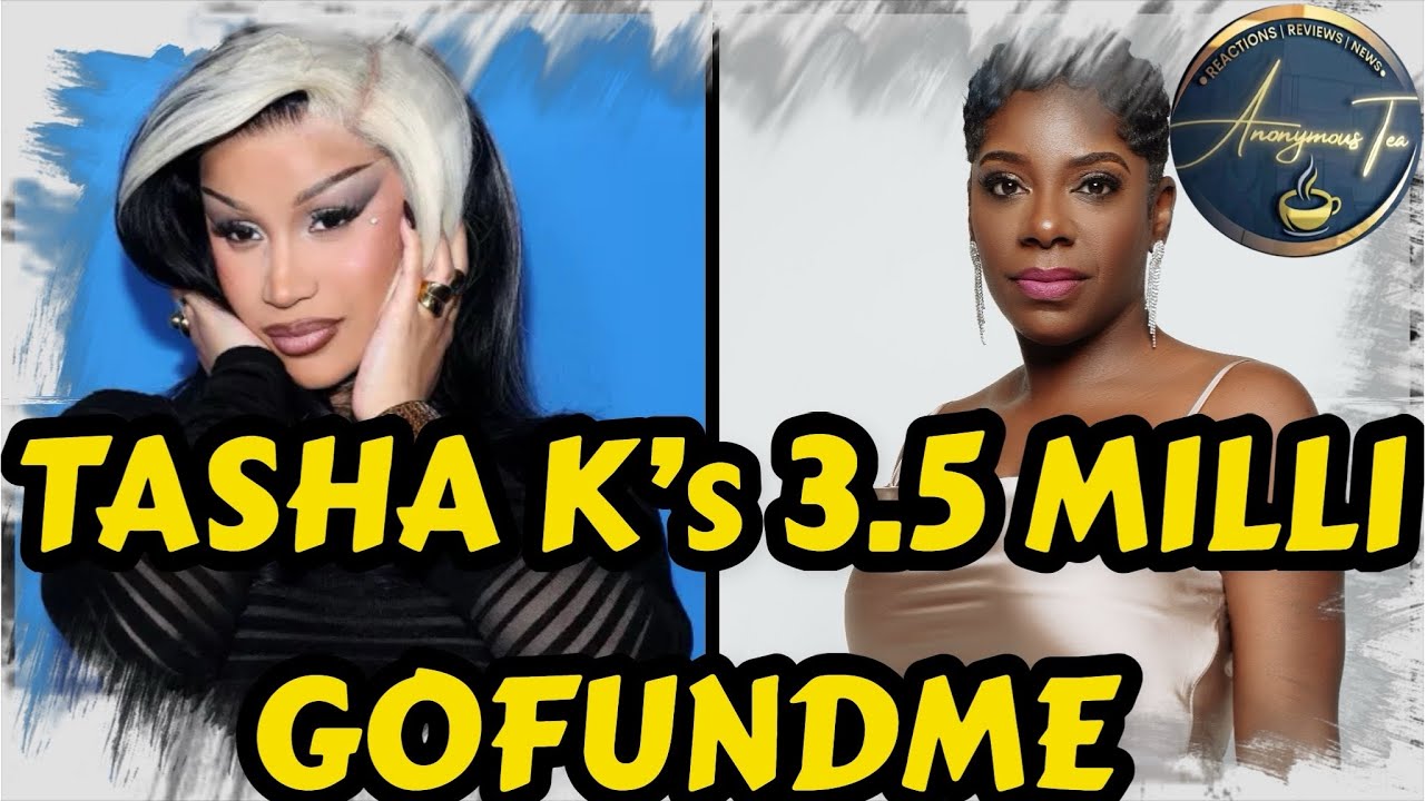 TASHA K’s $3.5 MILLION GOFUNDME for CARDI B DEBT LAUNCHED 4 YEARS LATER
