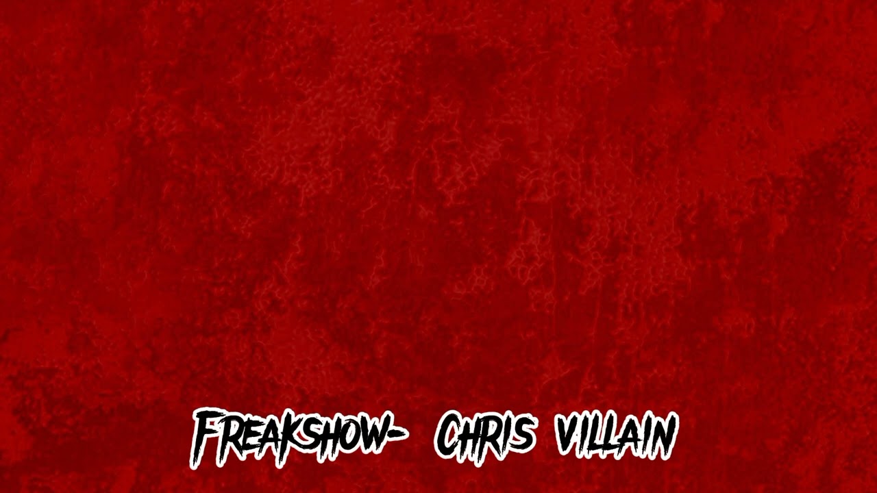 Freakshow- Chris Villain (Sped up)