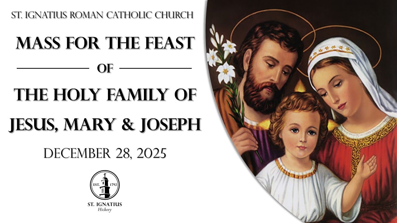 Mass for the Feast of the Holy Family of Jesus, Mary & Joseph