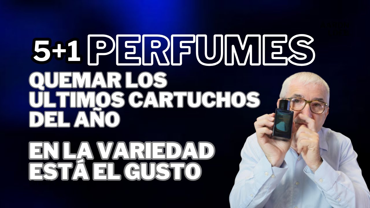 5+1 PERFUMES PARA QUEMAR LOS ULTIMOS CARTUCHOS DEL AÑO ¡EN LA VARIEDAD ESTA EL GUSTO! #perfumes