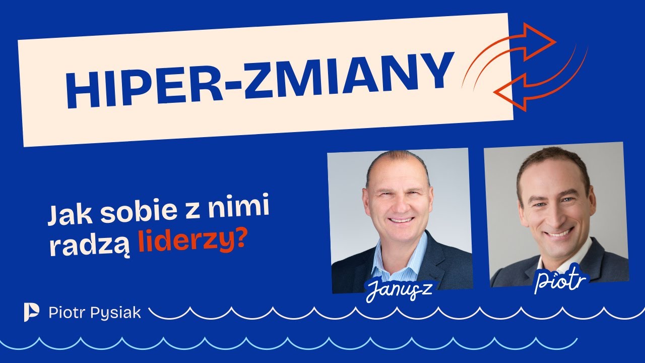 Hiper-zmiany i jak sobie z nimi radzą liderzy. Rozmowa z Januszem Kamieńskim.