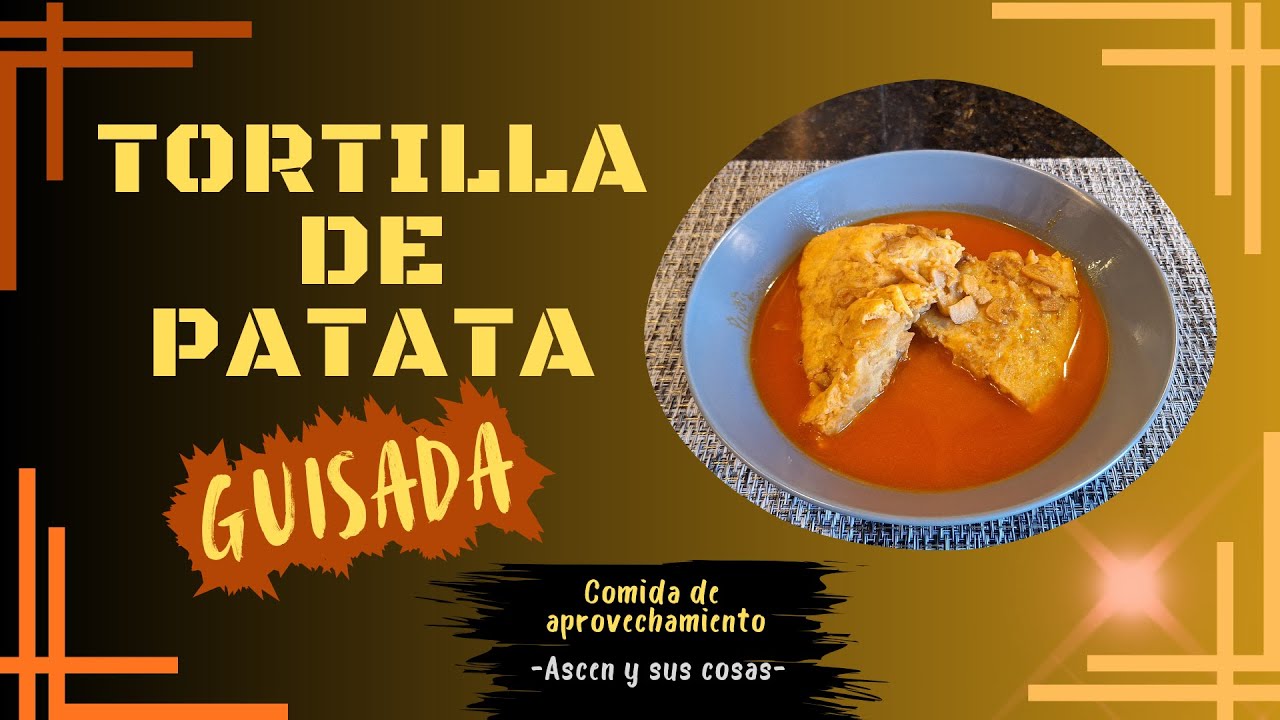 TORTILLA de PATATAS GUISADA | Para aprovechar la tortilla