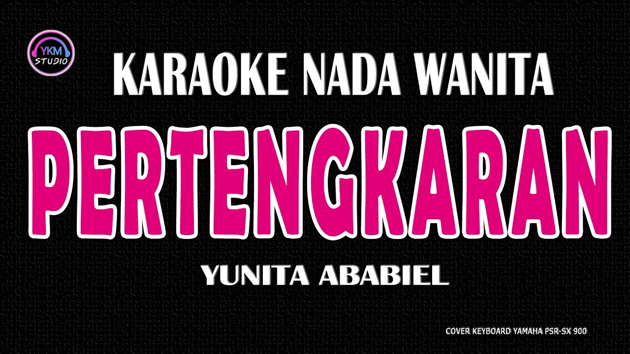 PERTENGKARAN - Karaoke Nada Wanita (YUNITA ABABIL)