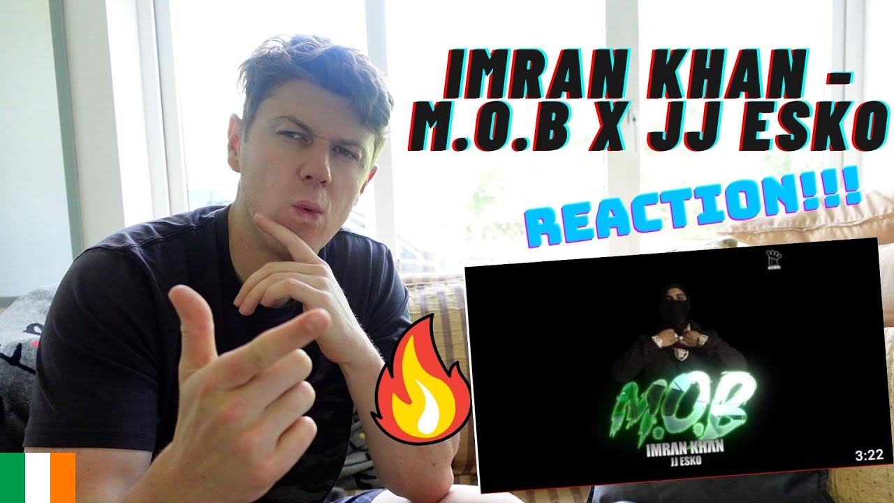 BALLIN!! IRISH GUY REACTS IMRAN KHAN - M.O.B X JJ ESKO!!