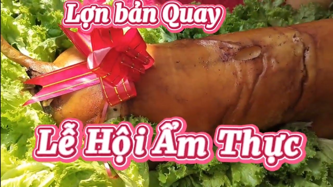 LỄ HỘI ẨM THỰC,LỢN BẢN QUAY