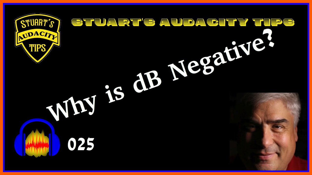 Stuart's Audacity Tips 025 - Why Is dB Negative?