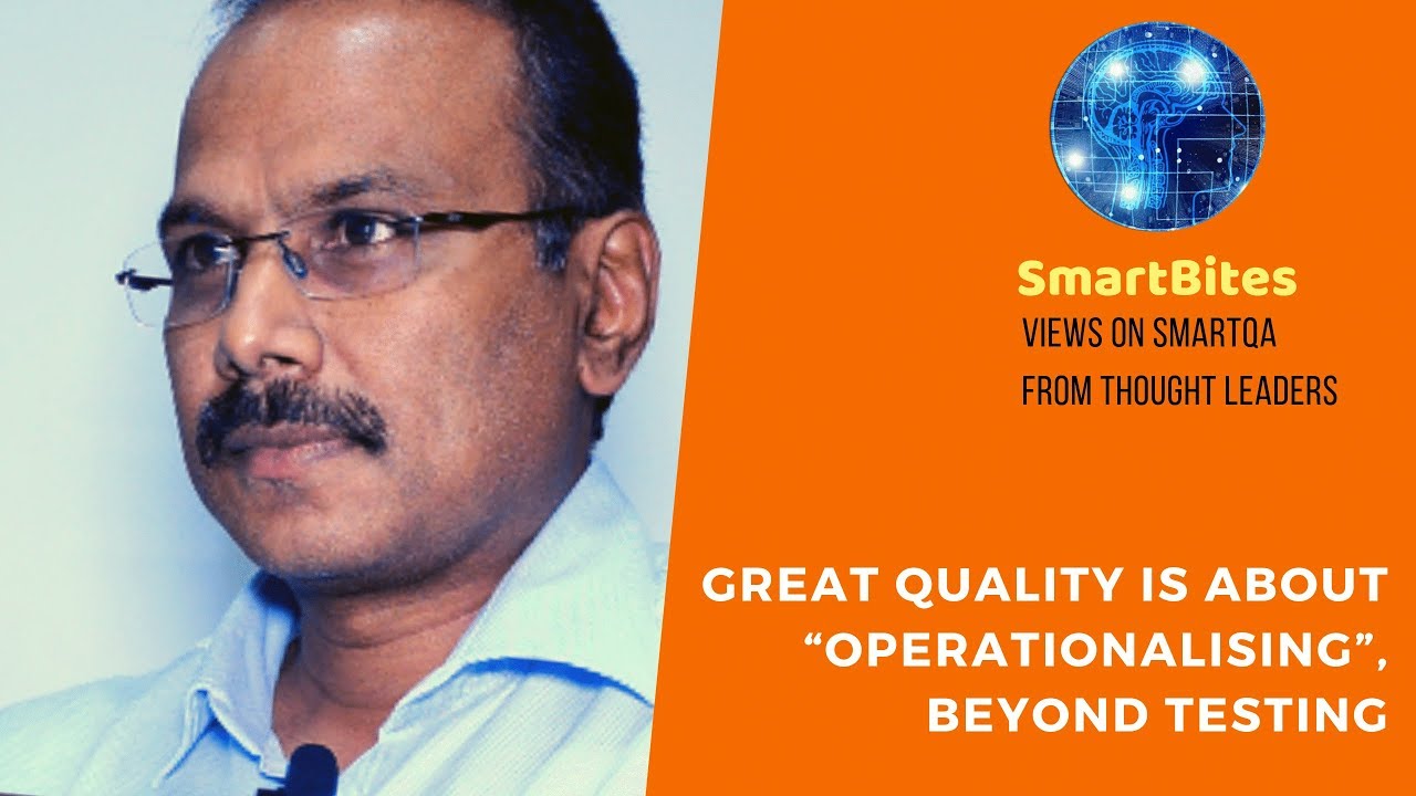 Great quality is about 'operationalising', beyond testing