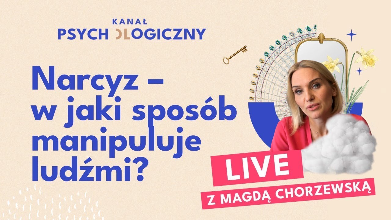 KANAŁ PSYCHOLOGICZNY LIVE: Narcyz - w jaki sposób manipuluje ludźmi? Magdalena Chorzewska