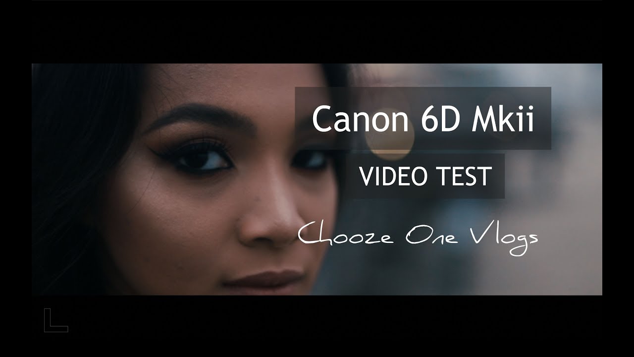 Canon 6D Mkii (Video Test)
