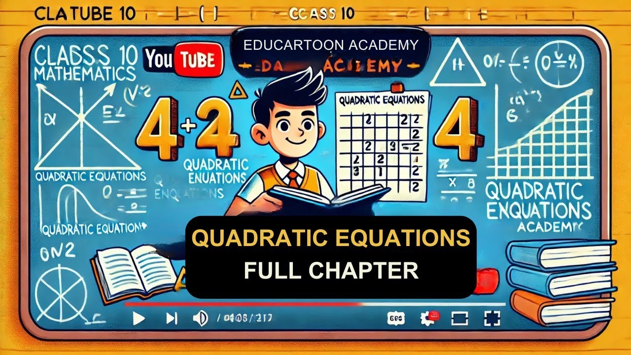 Quadratic Equations | Full Chapter | Class 10 Mathematics | Chapter 4 | EduCartoon Academy