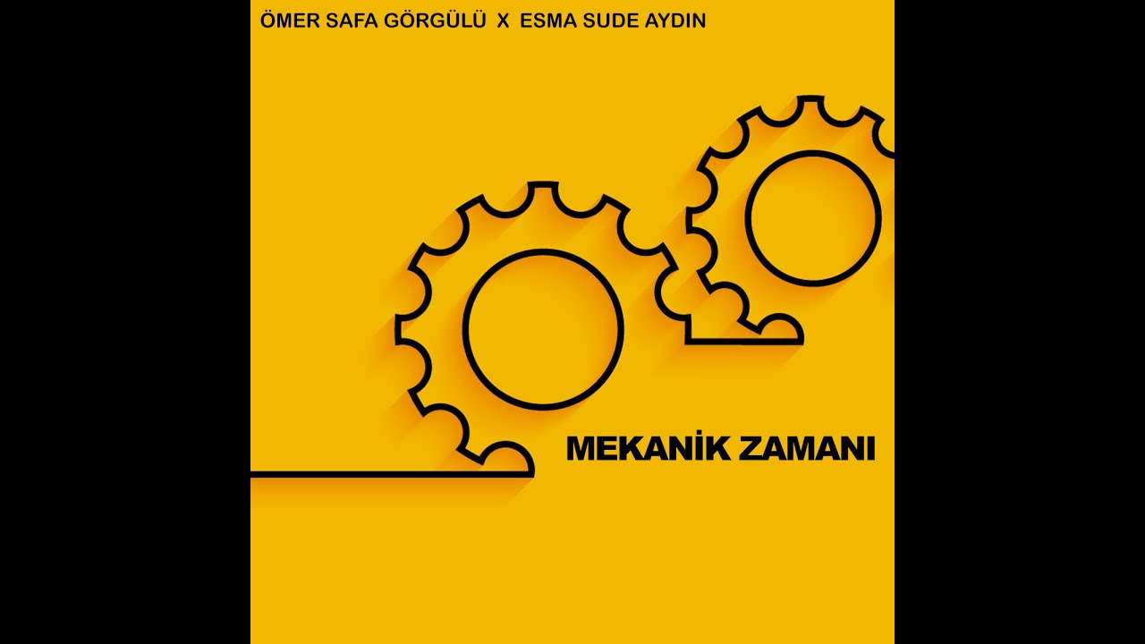 Mekanik Zamanı I &Ouml;mer Safa G&ouml;rg&uuml;l&uuml;,Can Durna