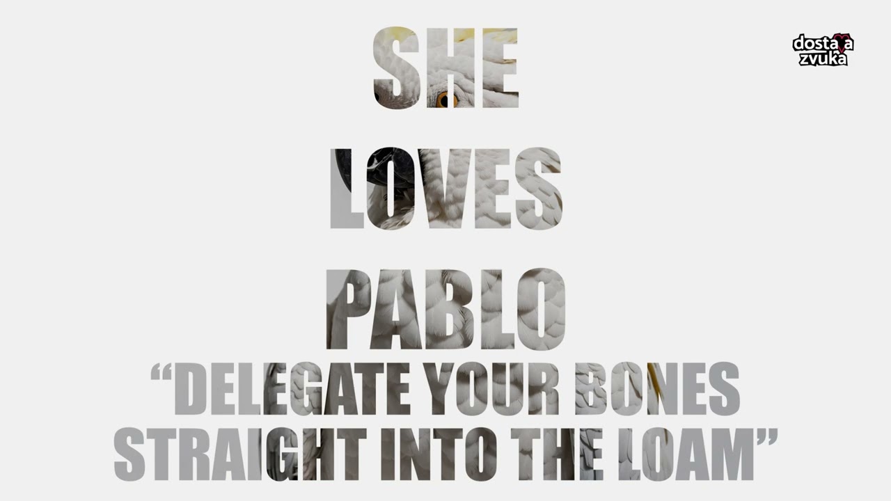 She Loves Pablo - Delegate Your Bones Straight Into The Loam