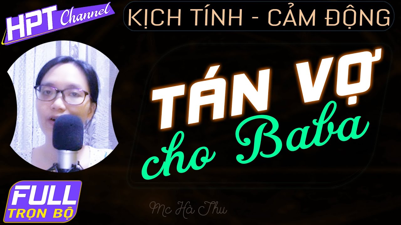 [FULL] Chọn Vờ Cho Ba - Truyện ngôn tình trọn bộ về bảo bối thay ba chọn mẹ Mc Hà Thu kể