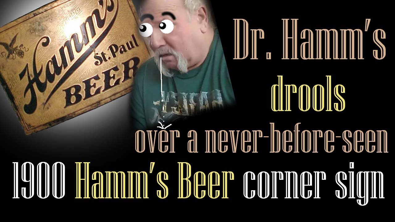 Dr. Hamm’s drools over his 100 yr.old Hamm’s beer corner sign-