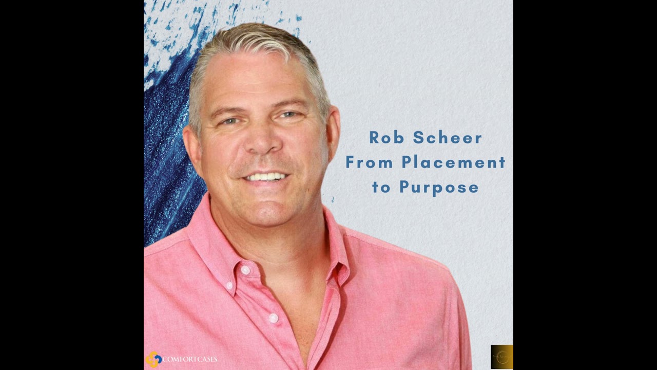 Rob Scheer: From Placement to Purpose