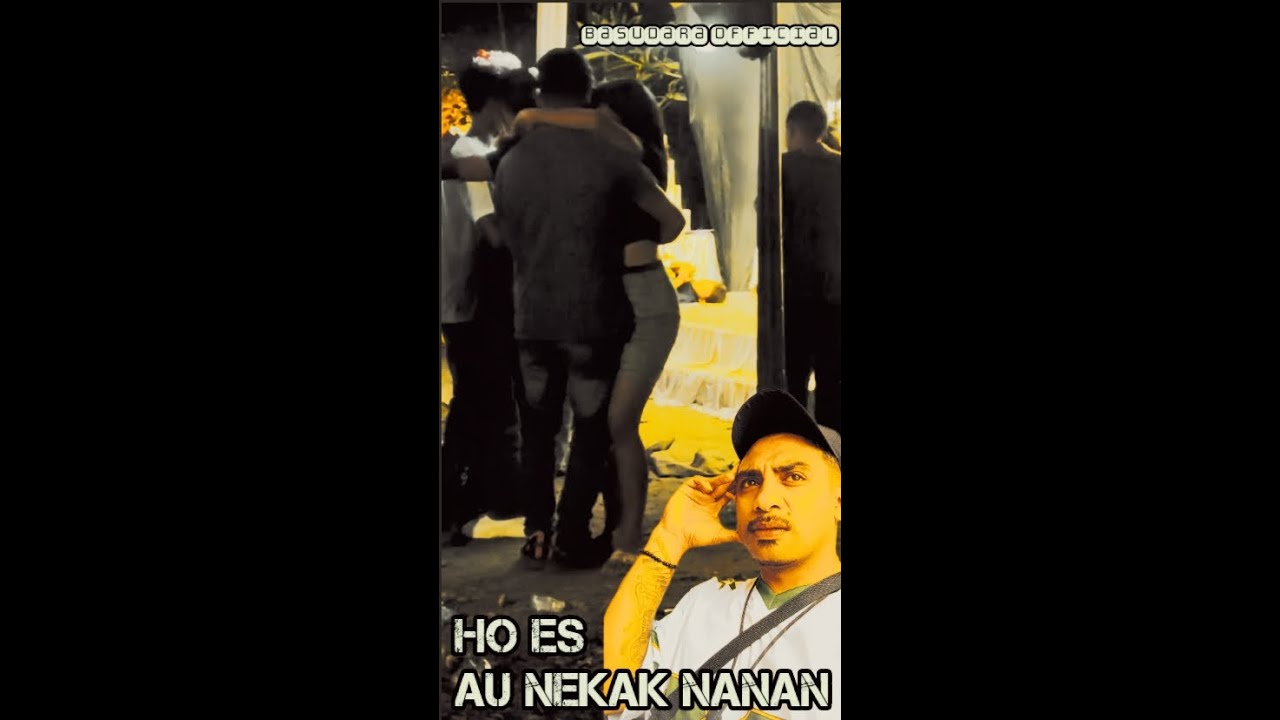 HO ES AU NEKAK NANAN ||| Cipt. Erwin obe ||| cov. icheL Selan