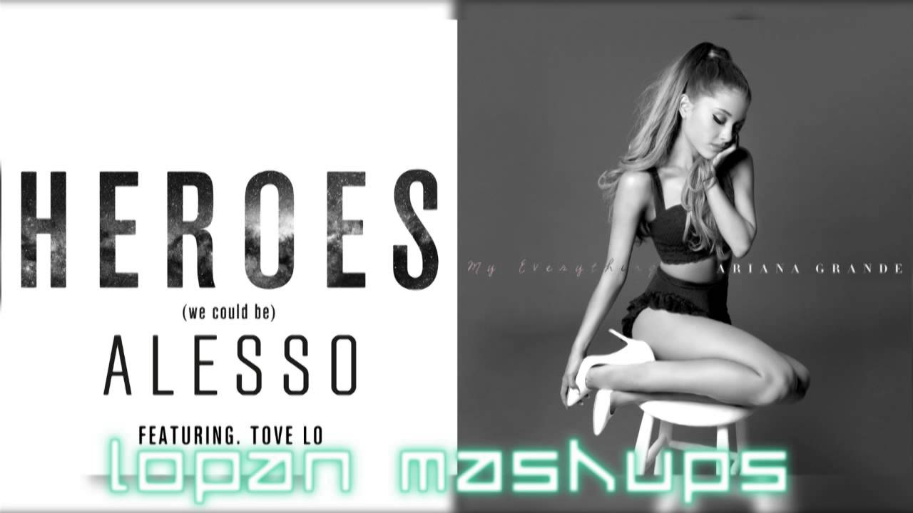 One Last Hero- Alesso vs. Ariana Grande (Mashup)