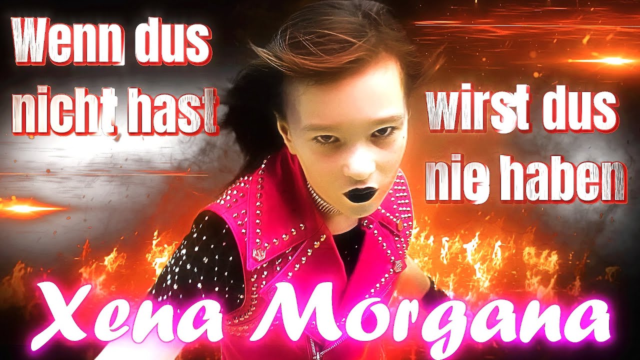 Xena Morgana - Wenn Du s nicht hast wirst du s nie haben
