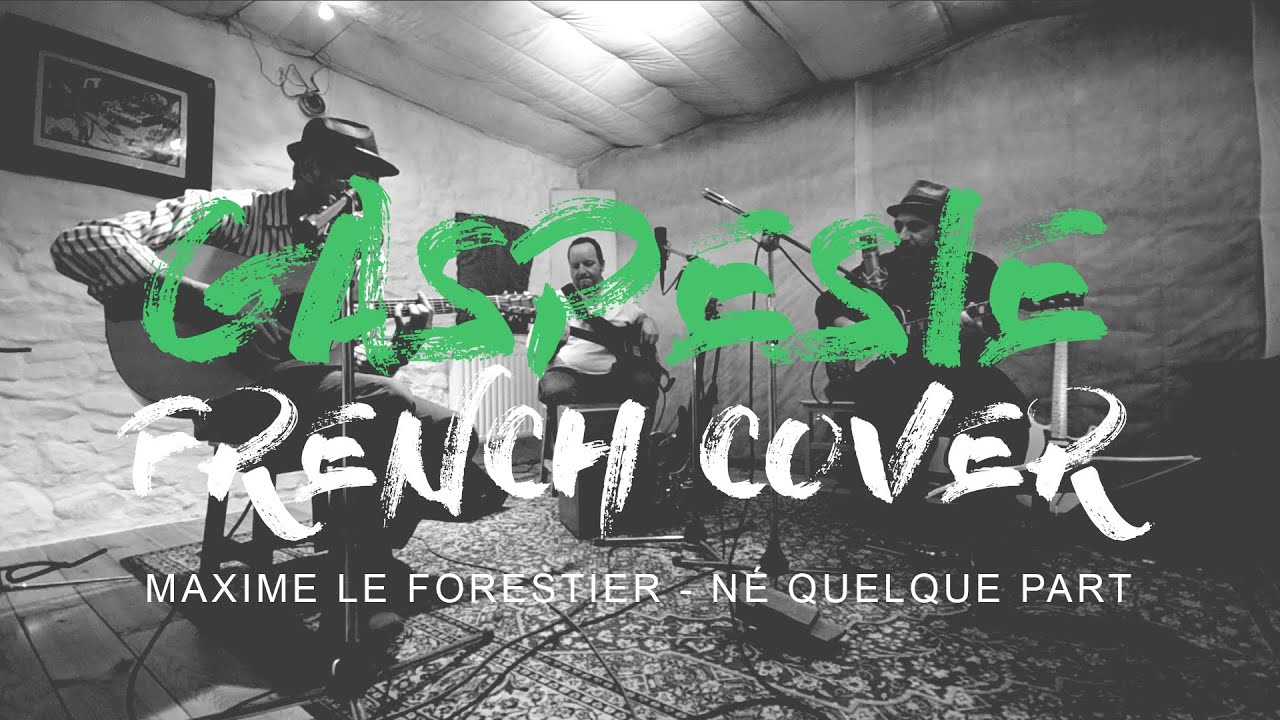 Maxime Le Forestier - Né Quelque Part (Gaspésie French Cover)