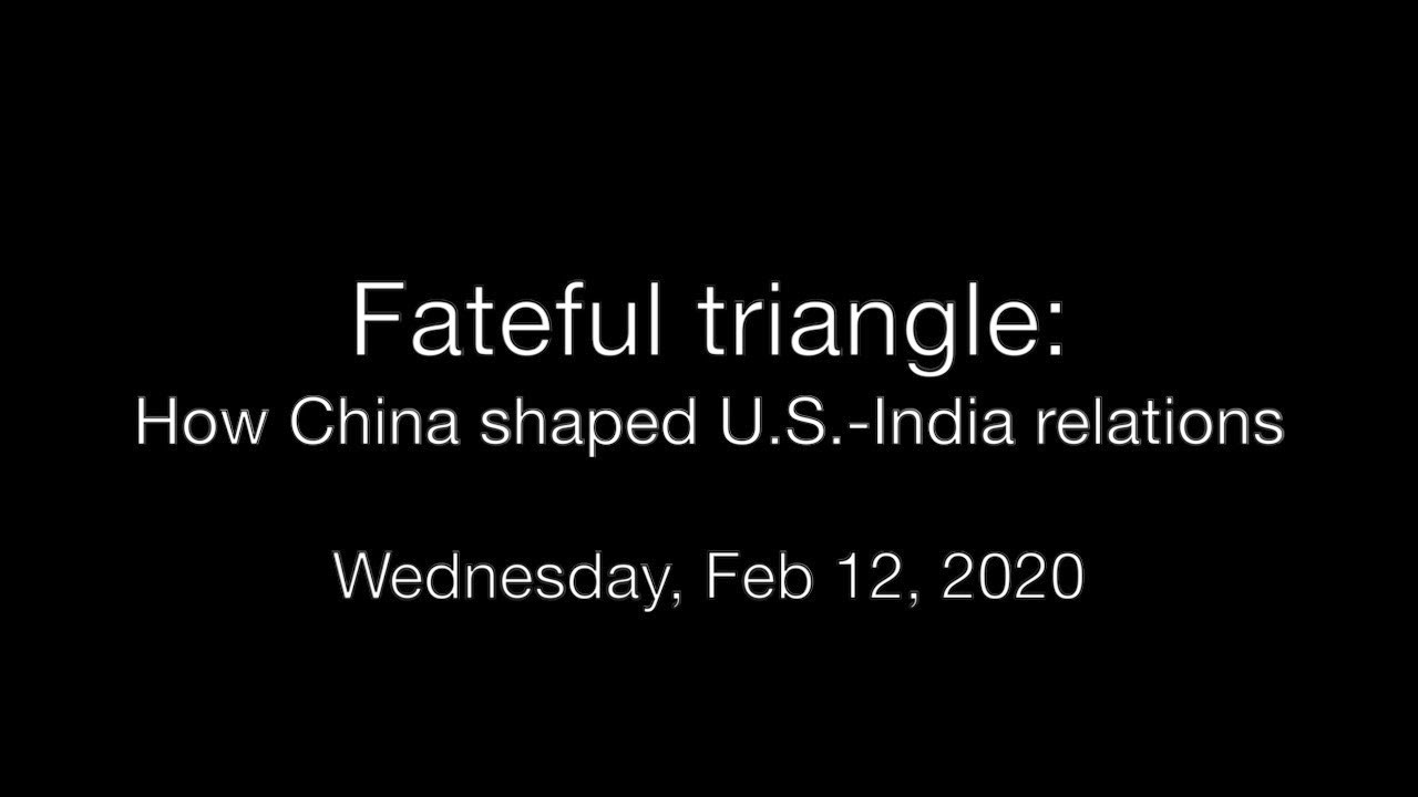 Fateful triangle: How China shaped U.S.-India relations