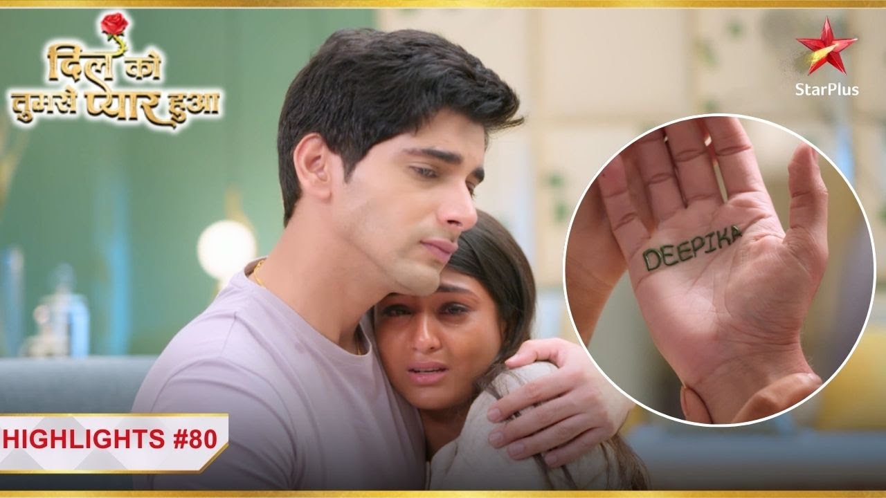 Chirag ke हथेली par hai Deepika ka नाम!| Ep.80 | Highlights | Dil Ko Tumse Pyaar Hua | Mon-Sun | 7PM