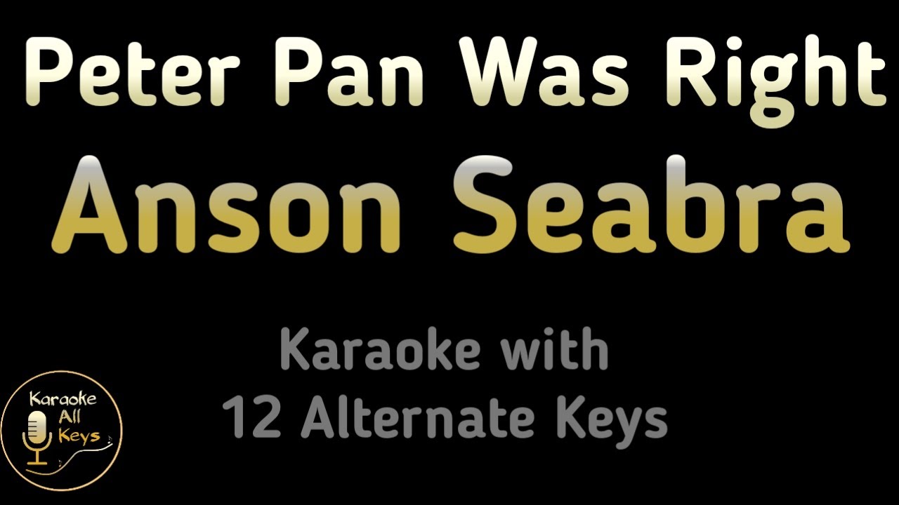 Peter Pan Was Right Karaoke - Anson Seabra Instrumental Lower Higher Female Original Key
