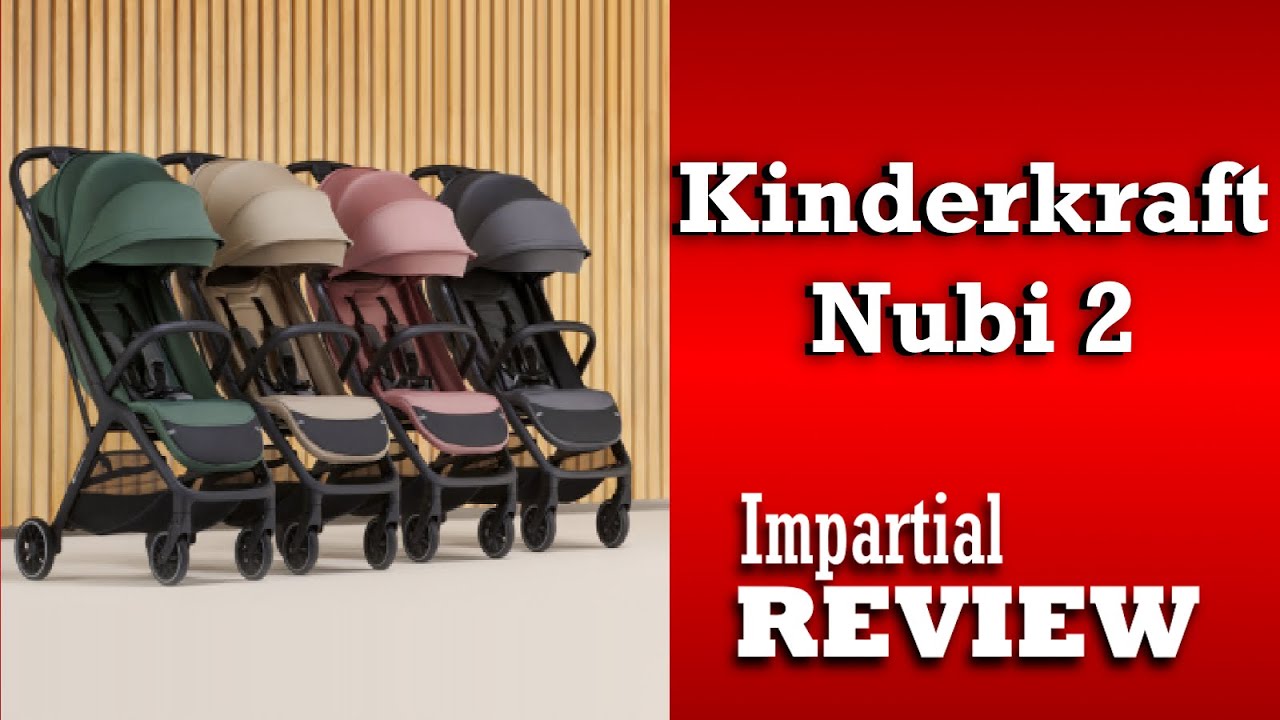 Kinderkraft Nubi 2, An Impartial Review: Mechanics, Comfort, Use