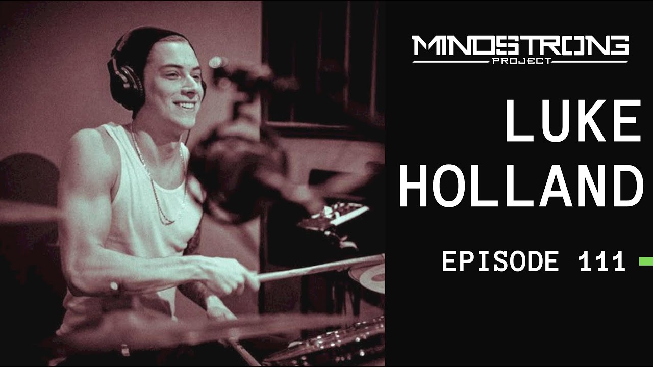 #111 - World Class Drummer Luke Holland [The MindStrong Project]