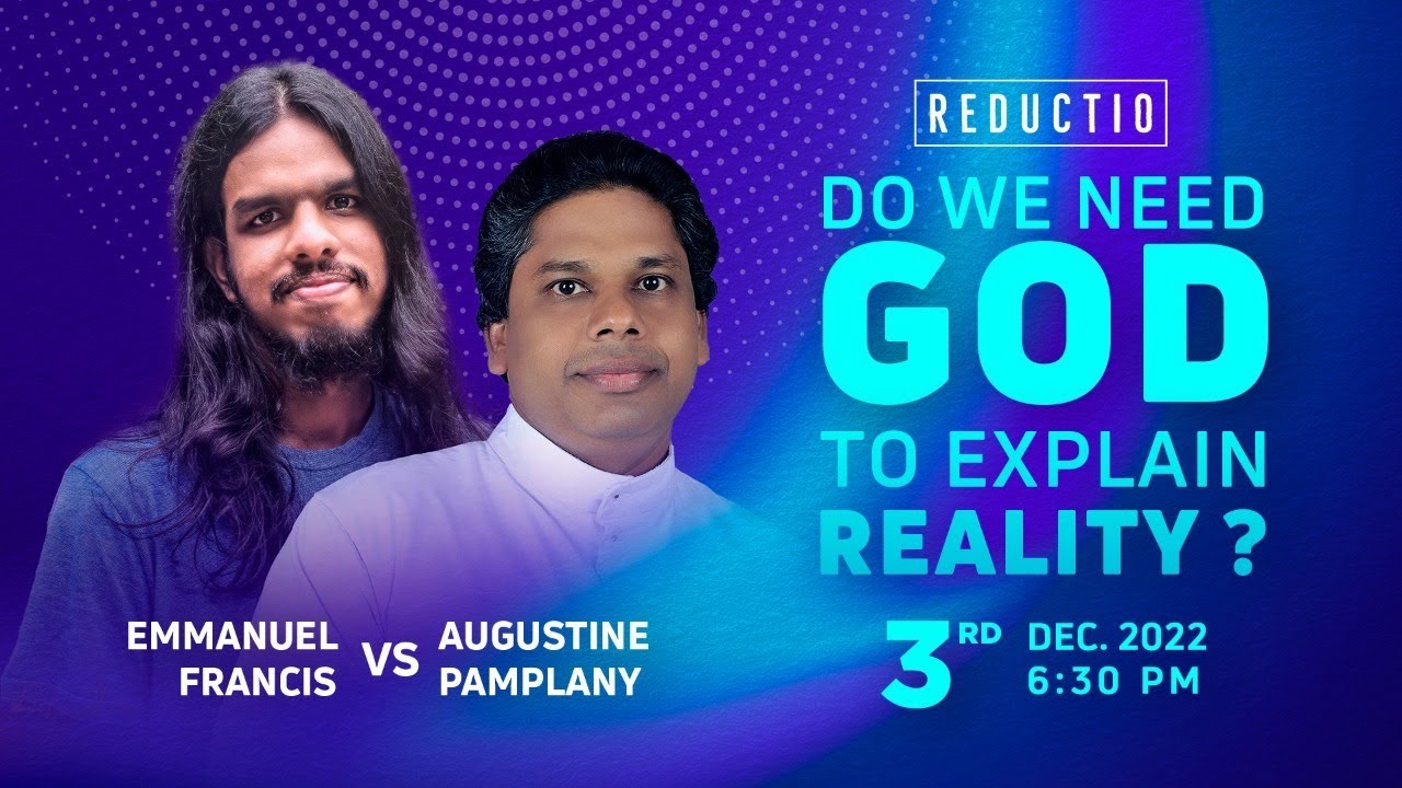 യാഥാർത്ഥ്യം വിശദീകരിക്കാൻ നമുക്ക് ദൈവത്തെ ആവശ്യമുണ്ടോ? | ft. Manny , Augustine Pamplany