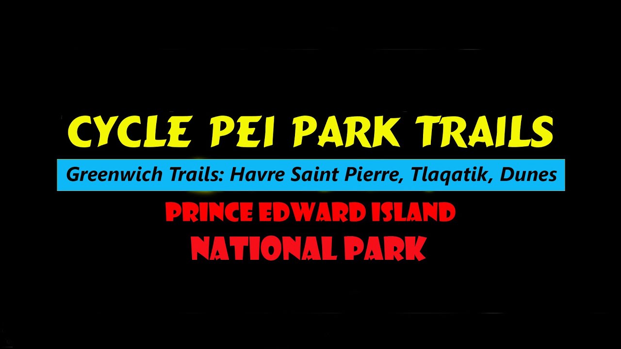 Cycle Greenwich Trails: Havre Saint Pierre, Tlaqatik, Greenwich Dunes