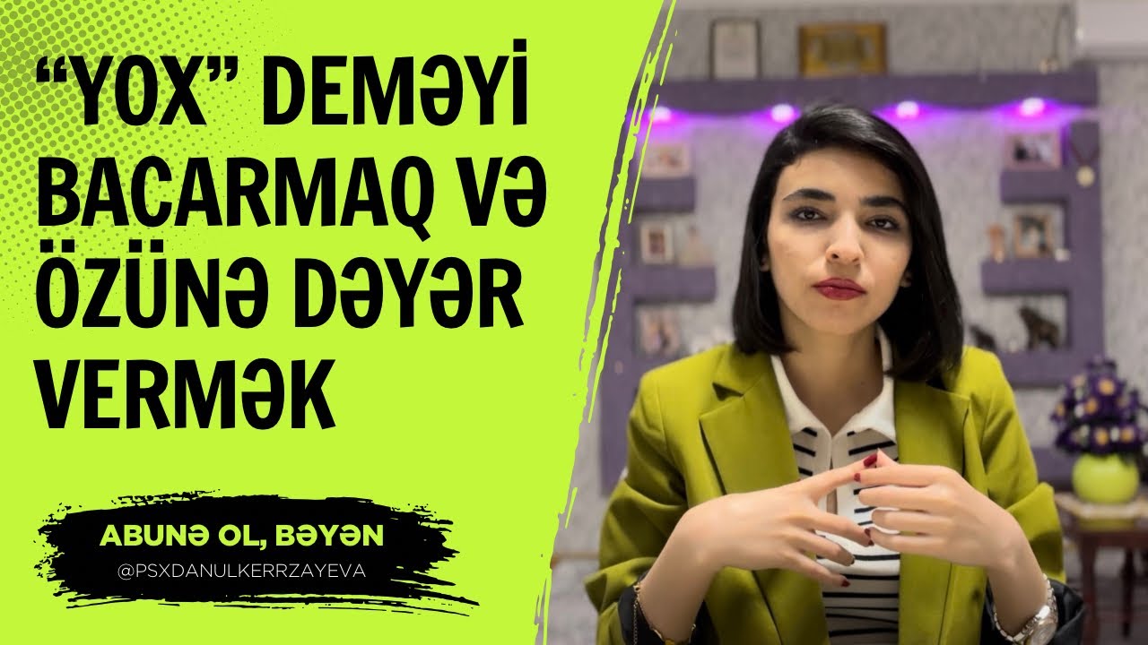 “Yox” Deməyi Bacarmaq Və Özünə Dəyər Vermək