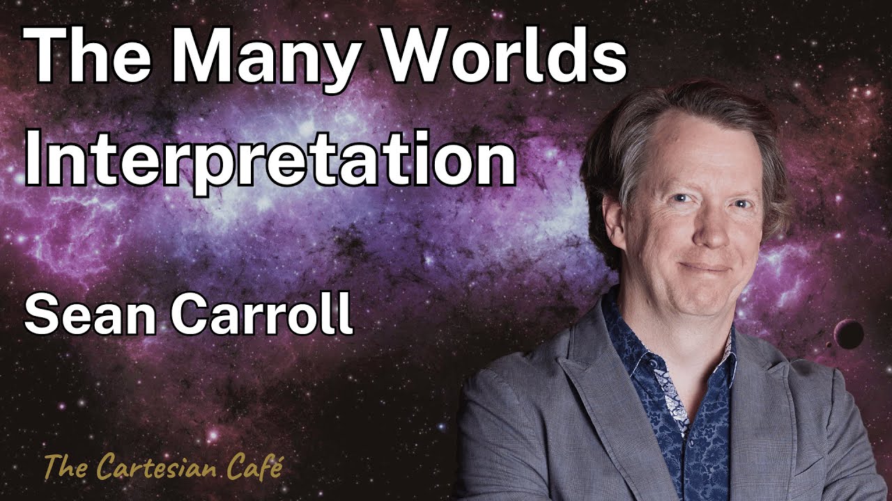Sean Carroll | The Many Worlds Interpretation & Emergent Spacetime | The Cartesian Cafe w Tim Nguyen