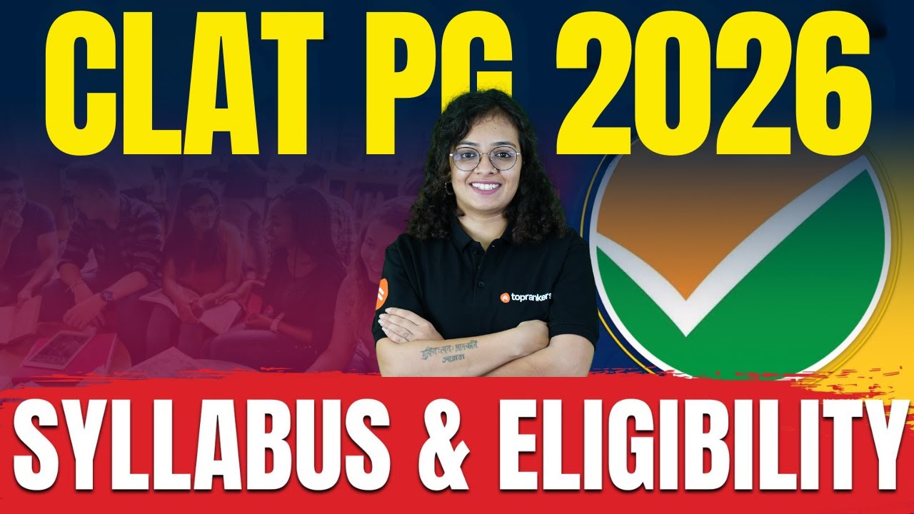CLAT PG 2026: Syllabus & Eligibility for CLAT LLM Exam | CLAT PG 2026 Preparation